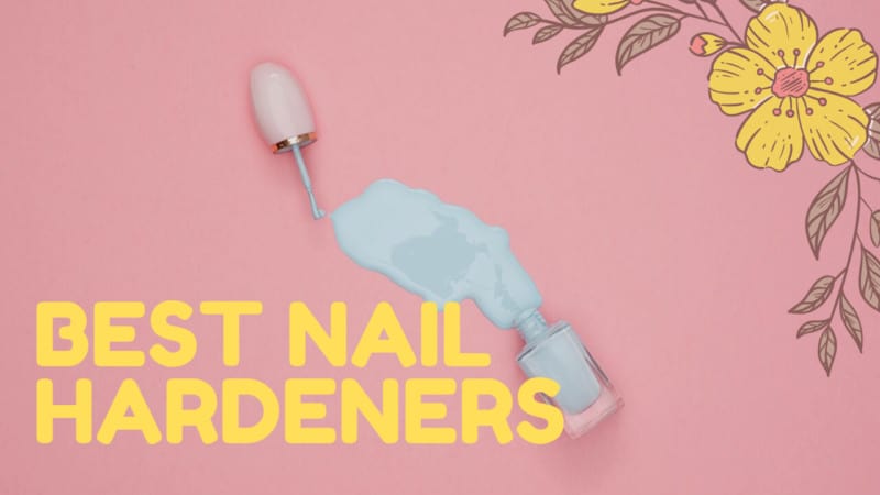 7 Best Nail Hardeners