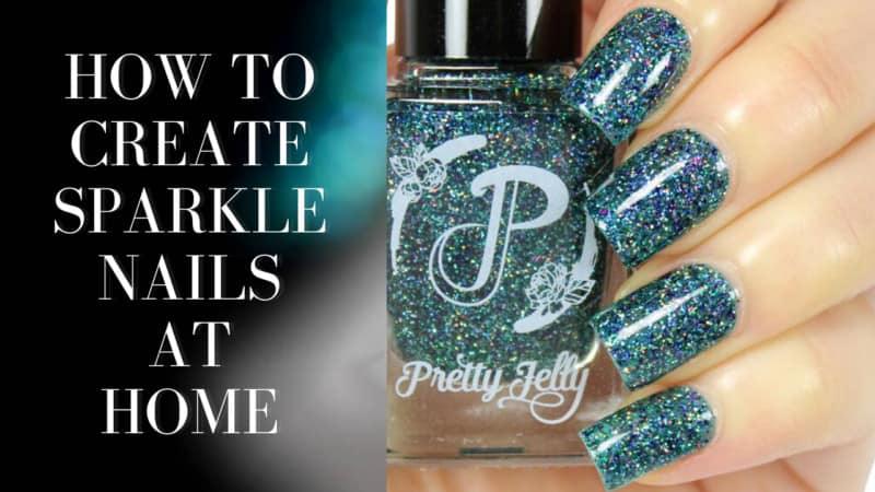 How To Create Sparkle Nails At Home?