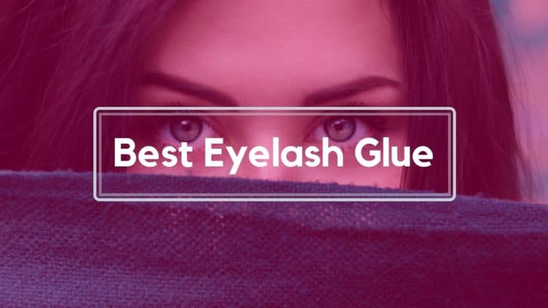 5 Best Eyelash Glue To Buy Right Now!