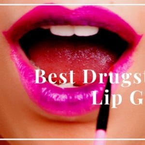 The Best Drugstore Lip Gloss for All Budgets | Reviews & Recommendations