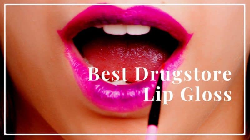7 Best Drugstore Lip Gloss
