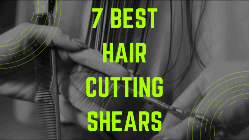 7 Best Hair Cutting Shears