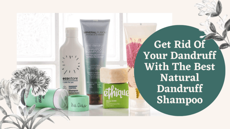 7 Best Natural Dandruff Shampoo – Get Rid Of your Dandruff