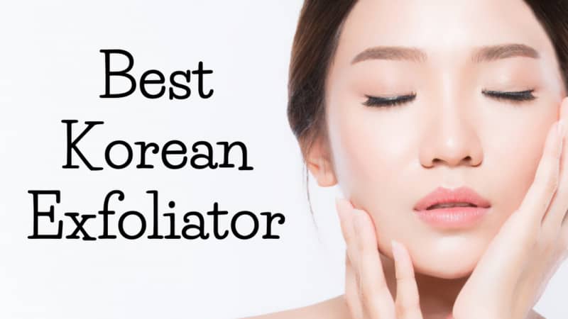5 Best Korean Exfoliator Products for All Skin Types