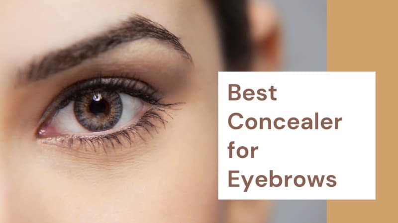 Best Concealer for Eyebrows: The Top 5 Picks for Perfectly Shaped Brows