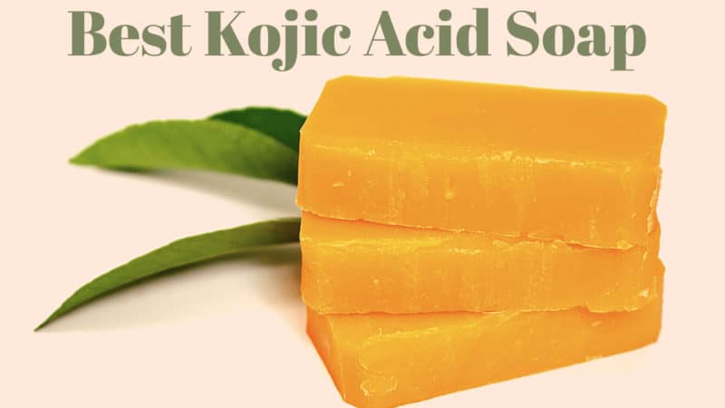 5 Best Kojic Acid Soap To Get Fairer Looking Skin