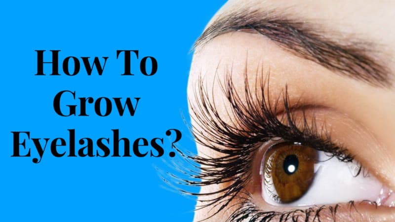 How To Grow Eyelashes?