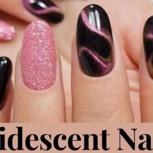 7 Iridescent Nails- Styled your Way!