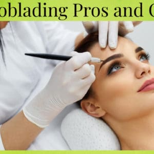 Microblading Pros And Cons