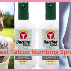 7 Best Tattoo Numbing Spray To Ease Your Pain
