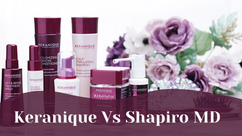 Keranique vs Shapiro MD: Which Hair Loss Treatment is Best for You?