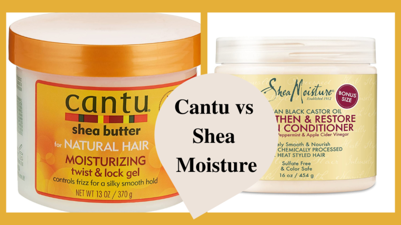 Which is Better: Cantu vs Shea Moisture Hair Products?