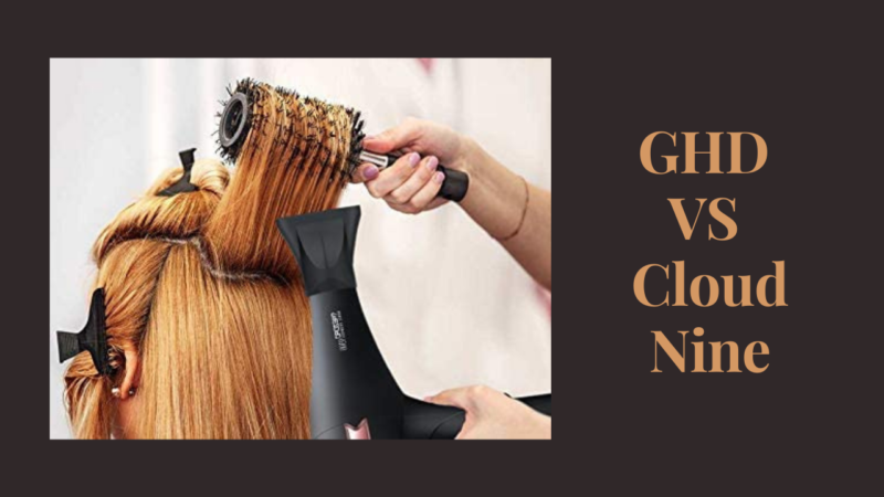 GHD VS Cloud Nine: For Hair Care
