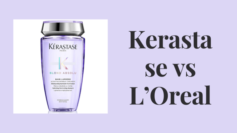 Kerastase vs L’Oreal – Which one is better for Healthy Hairs?