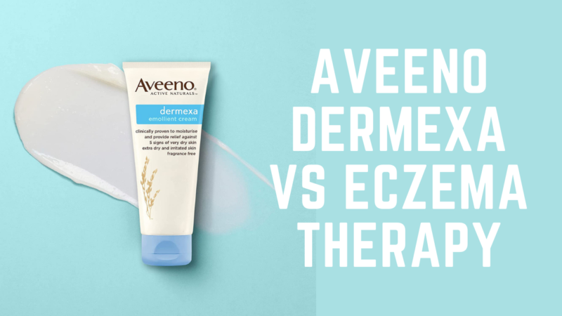A Guide To Aveeno Dermexa vs Eczema Therapy