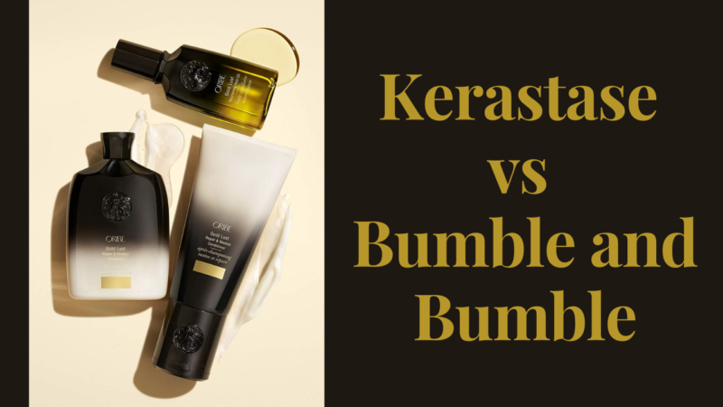 Kerastase vs Bumble and Bumble:Best Brands On Your Bucket List