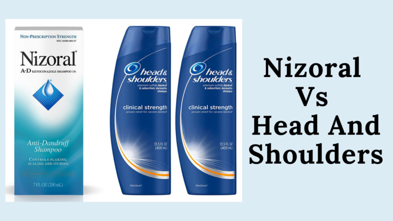 Nizoral Vs Head And Shoulders: Which Shampoo Is Best For Fungal Acne?